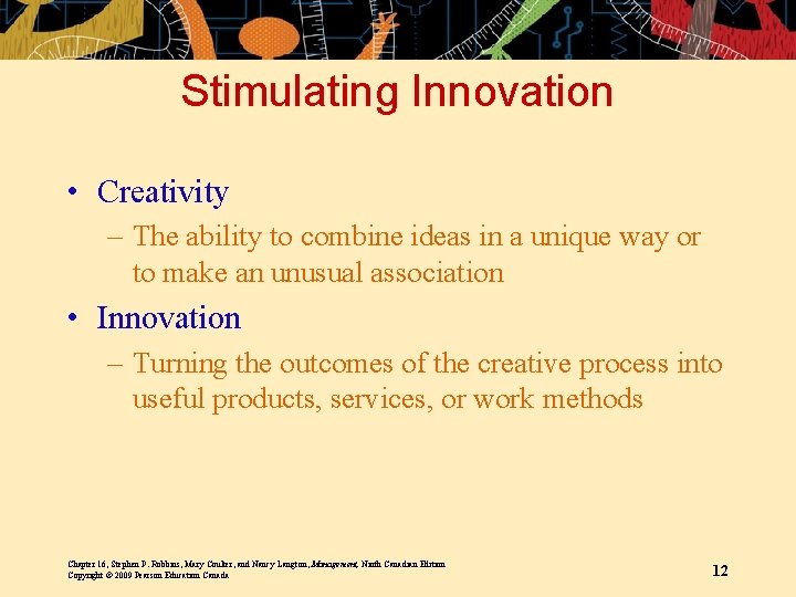 Stimulating Innovation • Creativity – The ability to combine ideas in a unique way