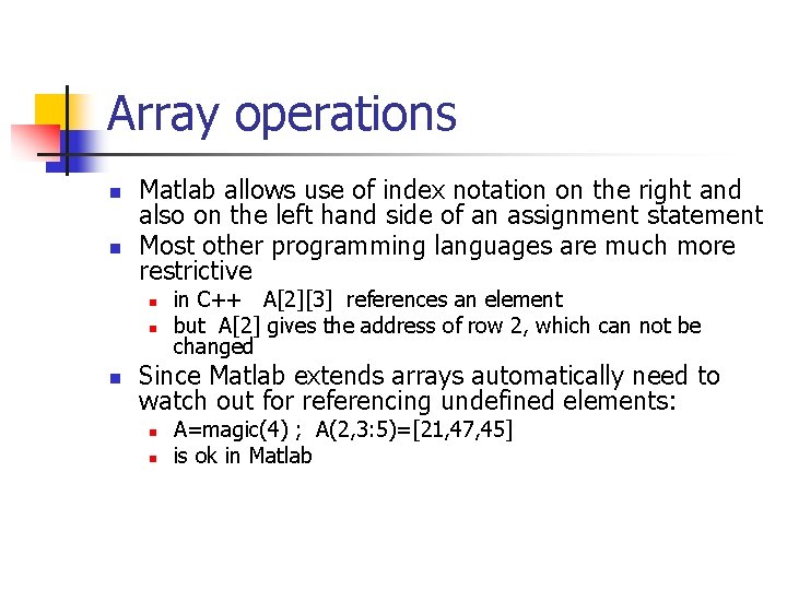 Array operations n n Matlab allows use of index notation on the right and