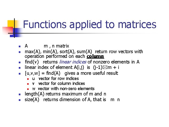 Functions applied to matrices n n n A m , n matrix max(A), min(A),