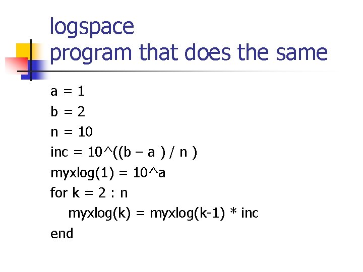 logspace program that does the same a=1 b=2 n = 10 inc = 10^((b