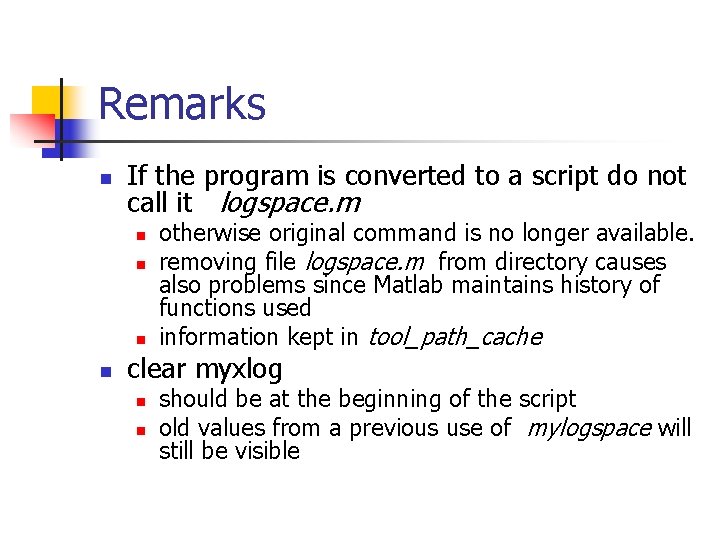 Remarks n If the program is converted to a script do not call it