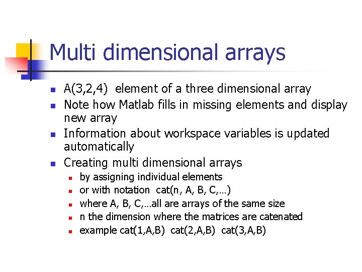 Multi dimensional arrays n n A(3, 2, 4) element of a three dimensional array