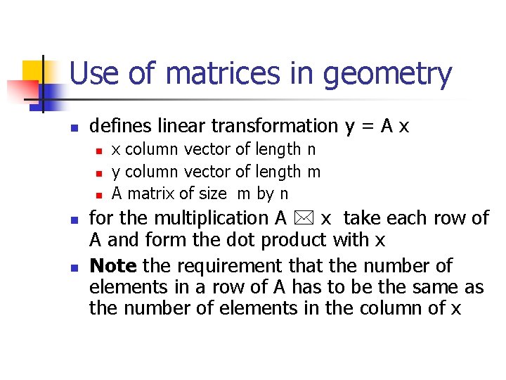 Use of matrices in geometry n defines linear transformation y = A x n