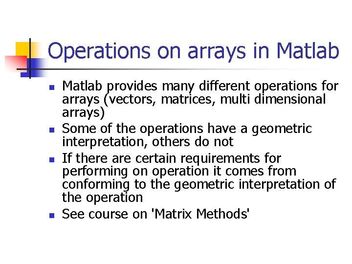 Operations on arrays in Matlab n n Matlab provides many different operations for arrays