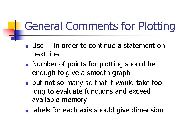 General Comments for Plotting n n Use … in order to continue a statement