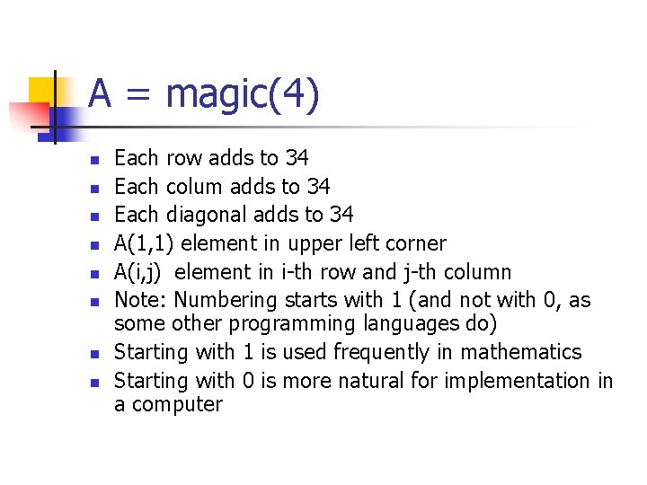 A = magic(4) n n n n Each row adds to 34 Each colum