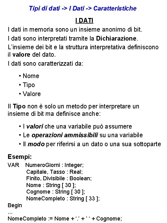 Tipi di dati -> I Dati -> Caratteristiche I DATI I dati in memoria