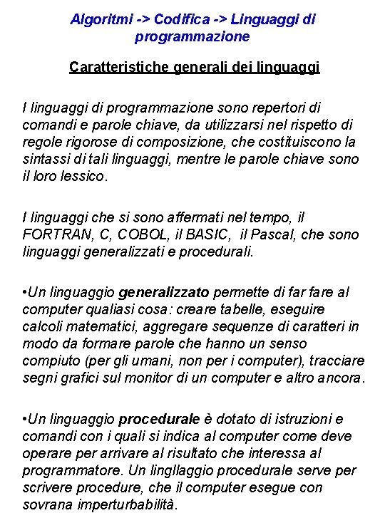 Algoritmi -> Codifica -> Linguaggi di programmazione Caratteristiche generali dei linguaggi I linguaggi di