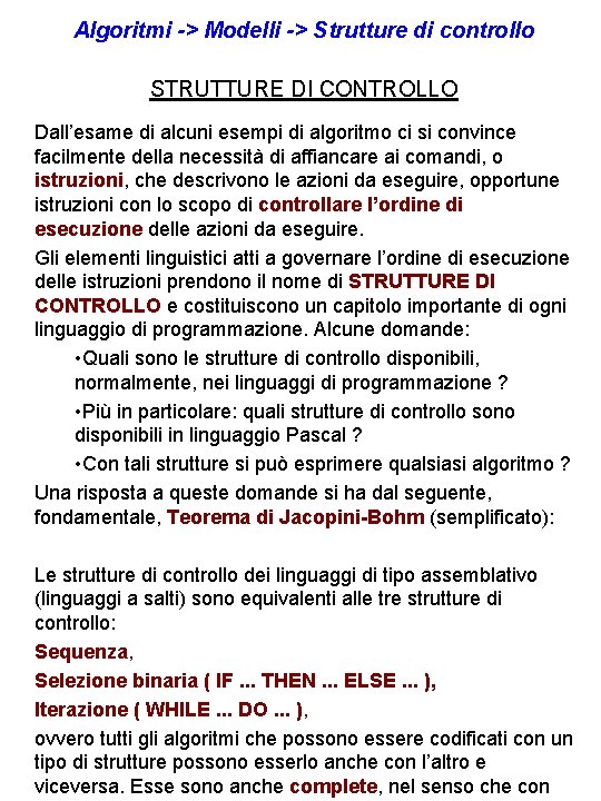 Algoritmi -> Modelli -> Strutture di controllo STRUTTURE DI CONTROLLO Dall’esame di alcuni esempi