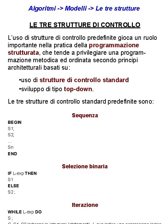 Algoritmi -> Modelli -> Le tre strutture LE TRE STRUTTURE DI CONTROLLO L’uso di