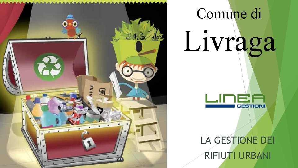 Comune di Livraga LA GESTIONE DEI RIFIUTI URBANI 