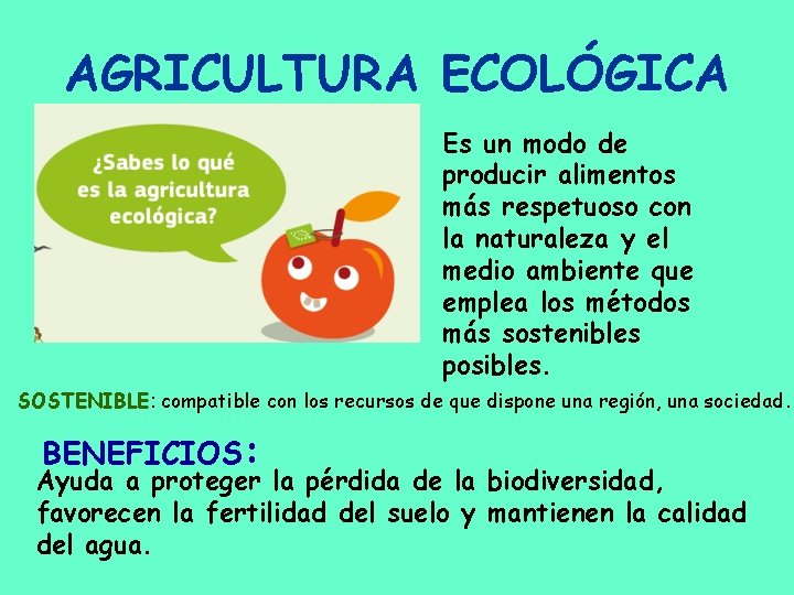 AGRICULTURA ECOLÓGICA Es un modo de producir alimentos más respetuoso con la naturaleza y