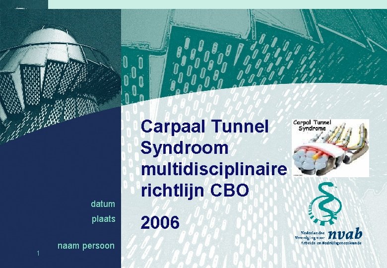 datum plaats 1 naam persoon datum naam Carpaal Tunnel Syndroom multidisciplinaire richtlijn CBO 2006