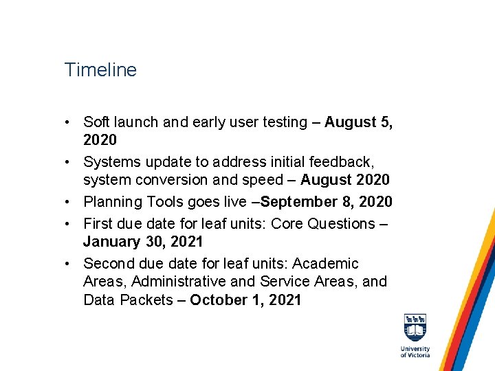 Timeline • Soft launch and early user testing – August 5, 2020 • Systems