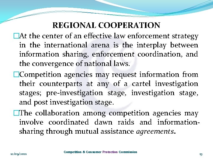 REGIONAL COOPERATION �At the center of an effective law enforcement strategy in the international