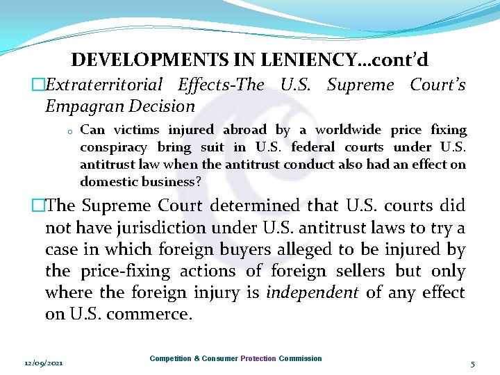 DEVELOPMENTS IN LENIENCY…cont’d �Extraterritorial Effects-The U. S. Supreme Court’s Empagran Decision o Can victims