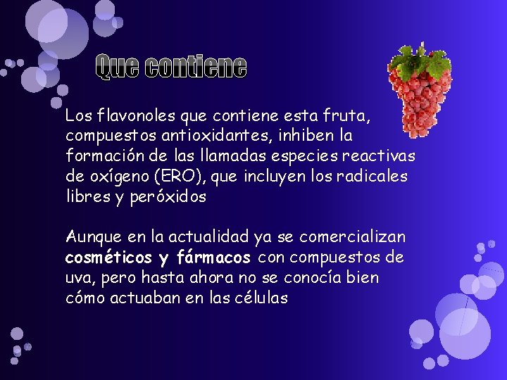 Que contiene Los flavonoles que contiene esta fruta, compuestos antioxidantes, inhiben la formación de