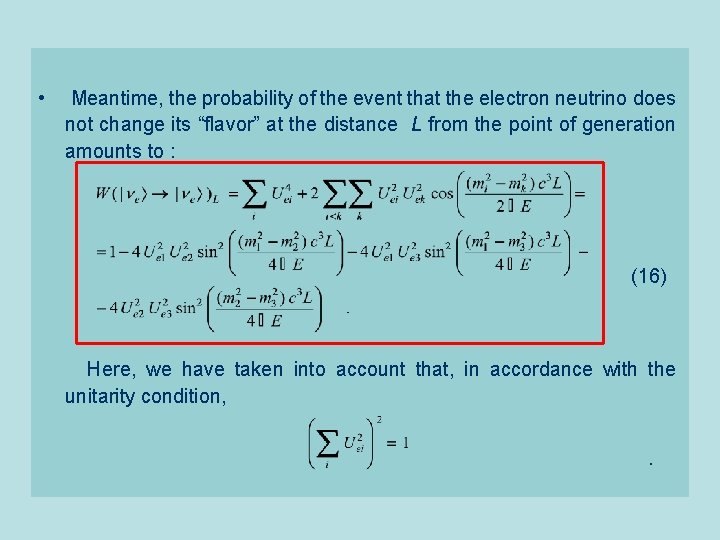  • Meantime, the probability of the event that the electron neutrino does not