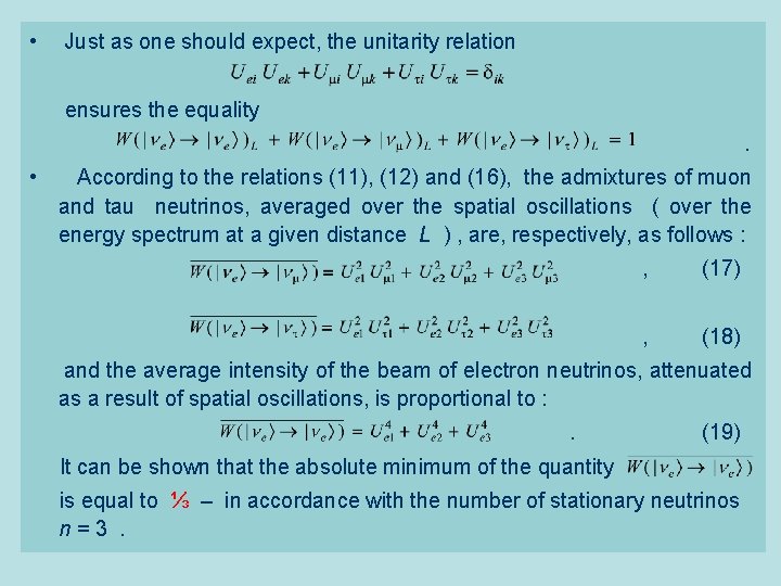  • Just as one should expect, the unitarity relation ensures the equality. •