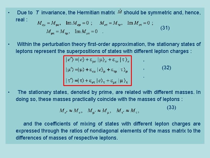  • Due to T invariance, the Hermitian matrix real : should be symmetric