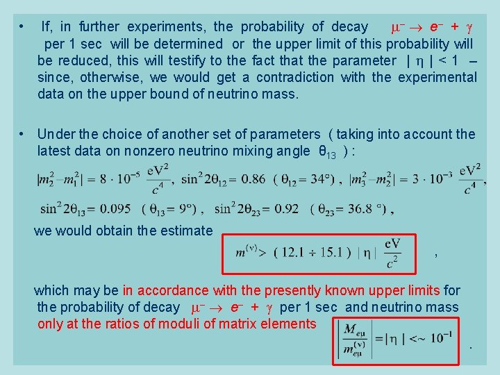  • If, in further experiments, the probability of decay – e – +