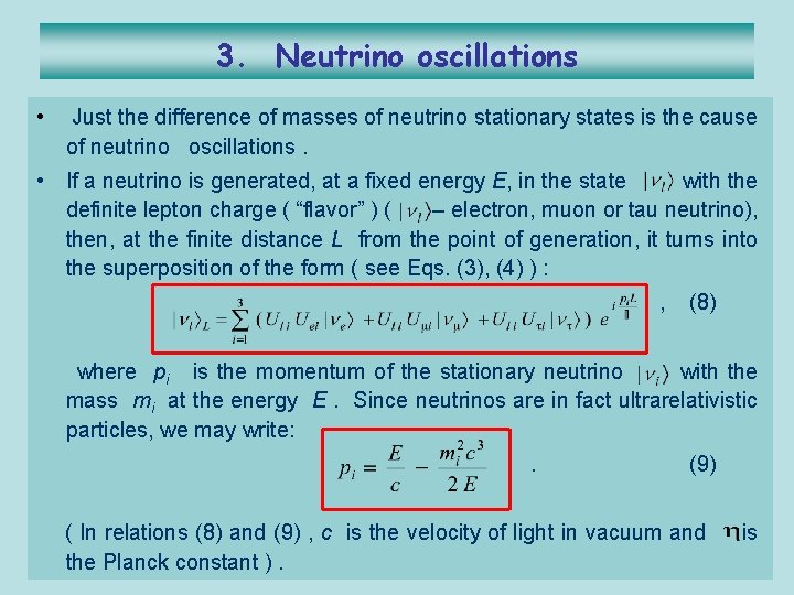 3. Neutrino oscillations • Just the difference of masses of neutrino stationary states is