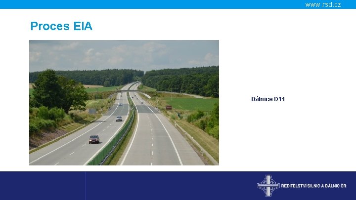 www. rsd. cz Proces EIA Dálnice D 11 