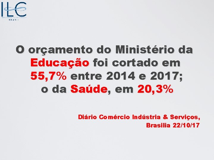 O orçamento do Ministério da Educação foi cortado em 55, 7% entre 2014 e