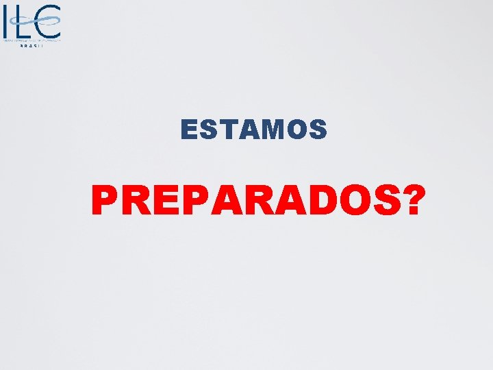 ESTAMOS PREPARADOS? 