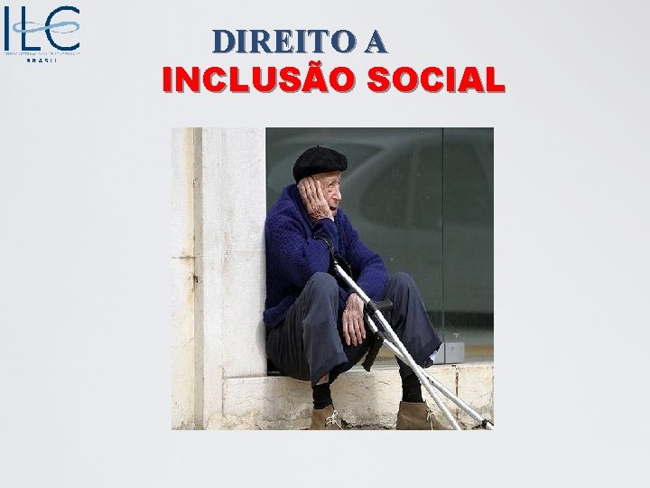 DIREITO A INCLUSÃO SOCIAL 