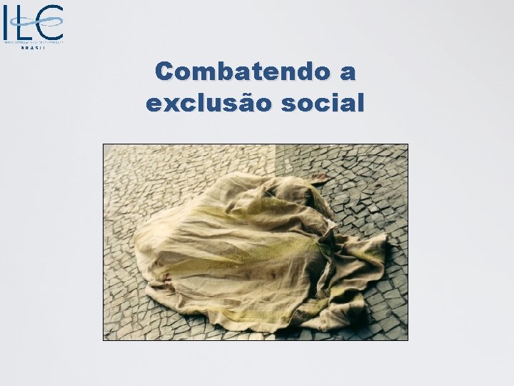 Combatendo a exclusão social 