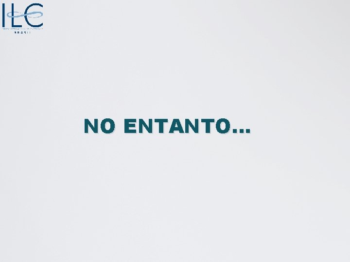 NO ENTANTO… 