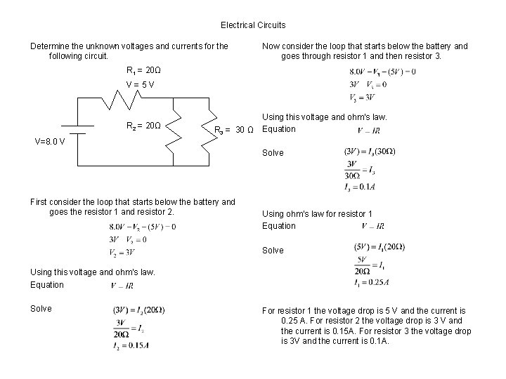 Electrical Circuits Determine the unknown voltages and currents for the following circuit. Now consider