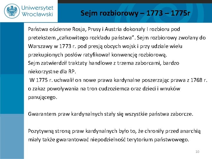 Sejm rozbiorowy – 1773 – 1775 r Państwa ościenne Rosja, Prusy i Austria dokonały