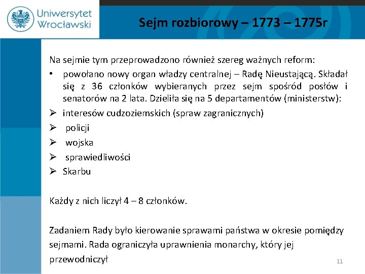 Sejm rozbiorowy – 1773 – 1775 r Na sejmie tym przeprowadzono również szereg ważnych