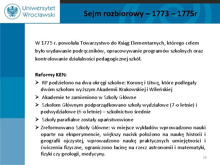 Sejm rozbiorowy – 1773 – 1775 r W 1775 r. powołała Towarzystwo do Ksiąg