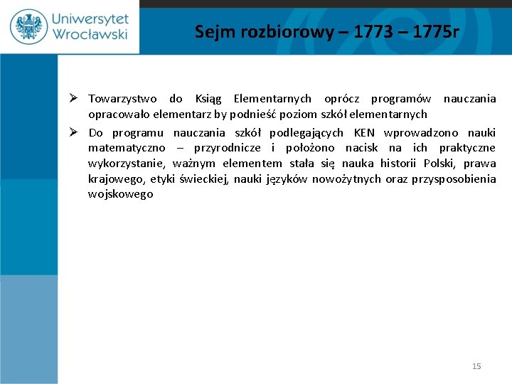 Sejm rozbiorowy – 1773 – 1775 r Ø Towarzystwo do Ksiąg Elementarnych oprócz programów