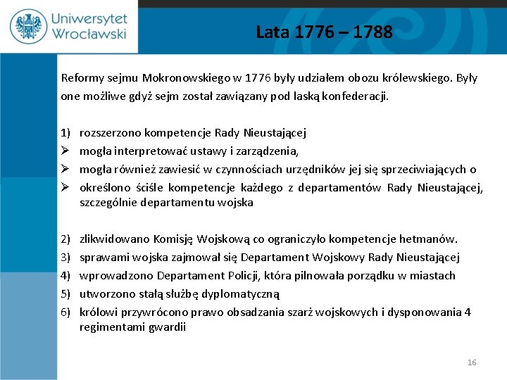 Lata 1776 – 1788 Reformy sejmu Mokronowskiego w 1776 były udziałem obozu królewskiego. Były