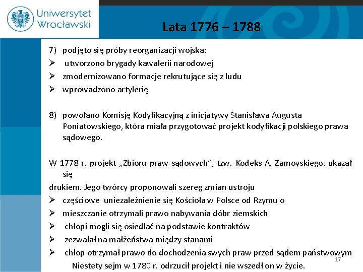Lata 1776 – 1788 7) Ø Ø Ø podjęto się próby reorganizacji wojska: utworzono