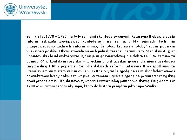 Sejmy z lat 1778 – 1786 nie były sejmami skonfederowanymi. Katarzyna II obawiając się