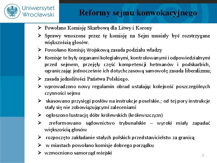 Reformy sejmu konwokacyjnego Ø Powołano Komisję Skarbową dla Litwy i Korony Ø Sprawy wnoszone