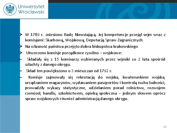 Ø W 1789 r. zniesiono Radę Nieustającą. Jej kompetencje przejął sejm wraz z komisjami: