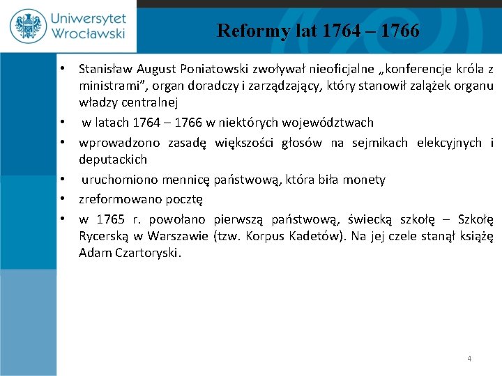 Reformy lat 1764 – 1766 • Stanisław August Poniatowski zwoływał nieoficjalne „konferencje króla z