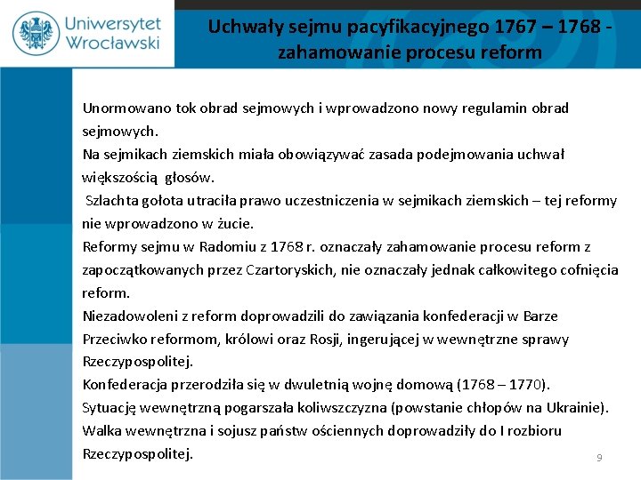 Uchwały sejmu pacyfikacyjnego 1767 – 1768 zahamowanie procesu reform Unormowano tok obrad sejmowych i