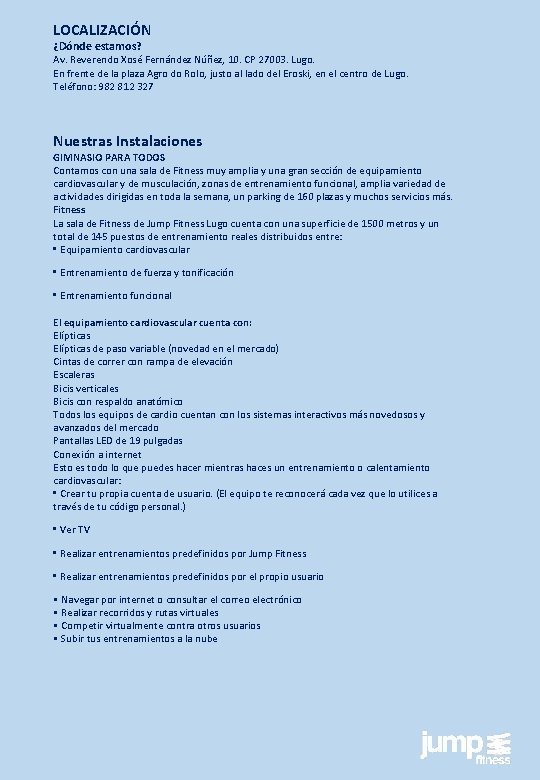 LOCALIZACIÓN ¿Dónde estamos? Av. Reverendo Xosé Fernández Núñez, 10. CP 27003. Lugo. En frente