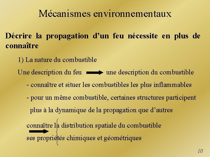 Mécanismes environnementaux Décrire la propagation d’un feu nécessite en plus de connaître 1) La