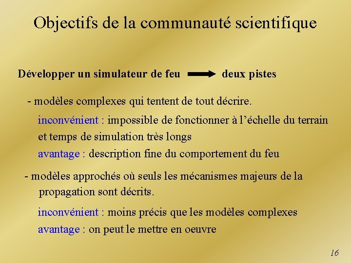 Objectifs de la communauté scientifique Développer un simulateur de feu deux pistes - modèles