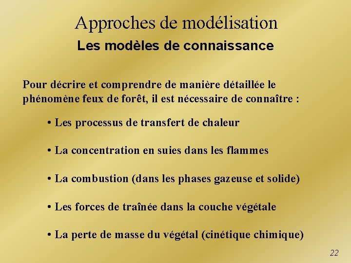 Approches de modélisation Les modèles de connaissance Pour décrire et comprendre de manière détaillée