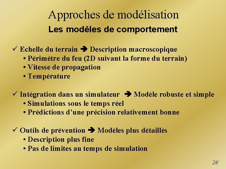 Approches de modélisation Les modèles de comportement ü Echelle du terrain Description macroscopique •