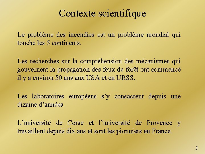 Contexte scientifique Le problème des incendies est un problème mondial qui touche les 5